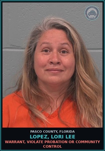 CCW arrest card for LOPEZ, LORI LEE in Pasco County: WARRANT, VIOLATE PROBATION OR COMMUNITY CONTROL