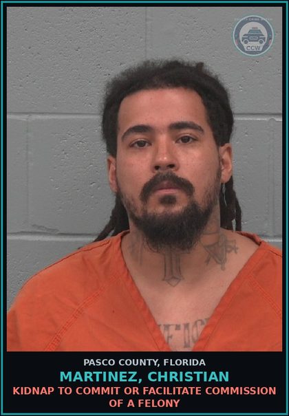 CCW arrest card for MARTINEZ, CHRISTIAN in Pasco County: KIDNAP TO COMMIT OR FACILITATE COMMISSION OF A FELONY