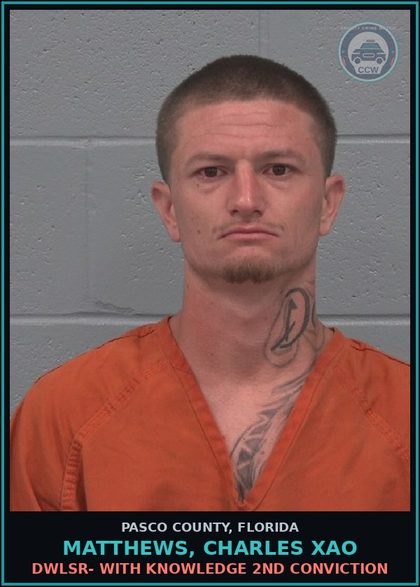 CCW arrest card for MATTHEWS, CHARLES XAO in Pasco County: DWLSR- WITH KNOWLEDGE 2ND CONVICTION