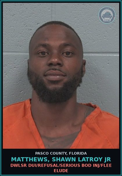 CCW arrest card for MATTHEWS, SHAWN LATROY JR in Pasco County: DWLSR DUI/REFUSAL/SERIOUS BOD INJ/FLEE ELUDE