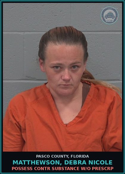 CCW arrest card for MATTHEWSON, DEBRA NICOLE in Pasco County: POSSESS contr substance W/O PRESCRIPTION