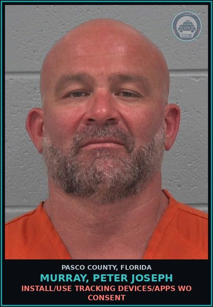 CCW arrest card for MURRAY, PETER JOSEPH in Pasco County: INSTALL/USE TRACKING DEVICES/APPS WO CONSENT