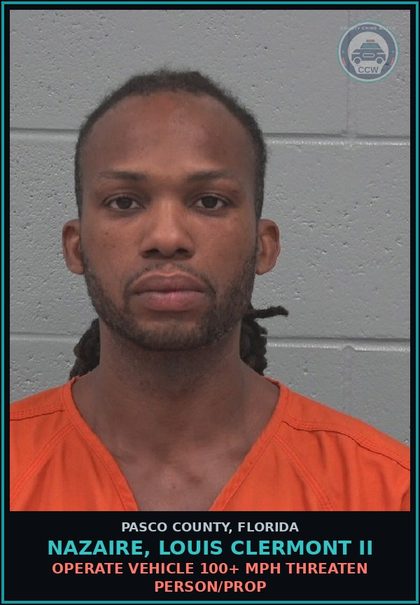 CCW arrest card for NAZAIRE, LOUIS CLERMONT II in Pasco County: OPERATE VEHICLE 100+ MPH THREATEN PERSON/PROP