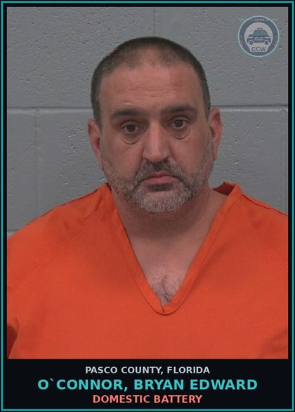 CCW arrest card for O`CONNOR, BRYAN EDWARD in Pasco County: DOMESTIC BATTERY