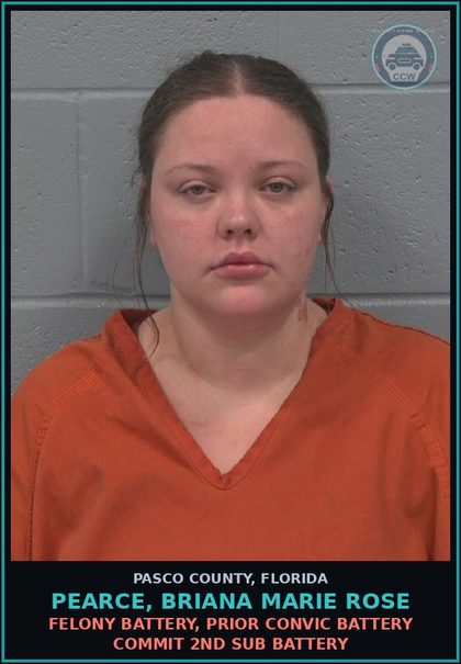 CCW arrest card for PEARCE, BRIANA MARIE ROSE in Pasco County: FELONY BATTERY, PRIOR CONVIC BATTERY COMMIT 2ND SUB BATTERY