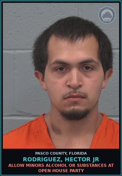CCW arrest card for RODRIGUEZ, HECTOR JR in Pasco County: ALLOW MINORS ALCOHOL OR DRUGS AT OPEN HOUSE PARTY