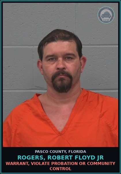 CCW arrest card for ROGERS, ROBERT FLOYD JR in Pasco County: WARRANT, VIOLATE PROBATION OR COMMUNITY CONTROL