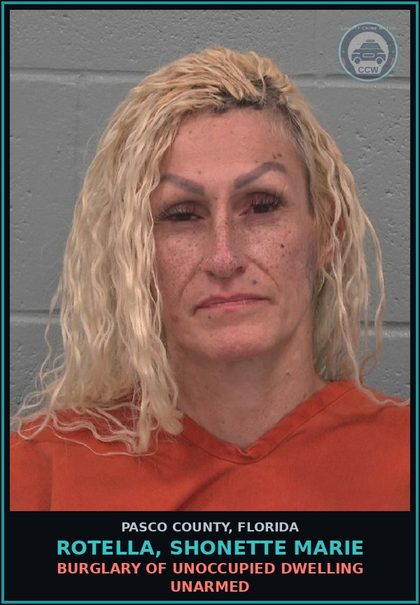CCW arrest card for ROTELLA, SHONETTE MARIE in Pasco County: BURGLARY OF UNOCCUPIED DWELLING UNARMED