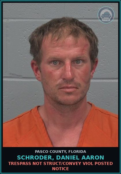 CCW arrest card for SCHRODER, DANIEL AARON in Pasco County: TRESPASS NOT STRUCT/CONVEY VIOL POSTED NOTICE