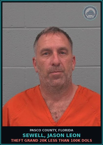 CCW arrest card for SEWELL, JASON LEON in Pasco County: THEFT GRAND 20K LESS THAN 100K DOLS