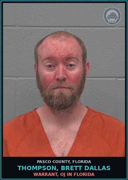 CCW arrest card for THOMPSON, BRETT DALLAS in Pasco County: WARRANT, OJ IN FLORIDA