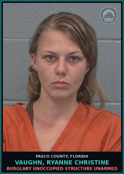 CCW arrest card for VAUGHN, RYANNE CHRISTINE in Pasco County: BURGLARY UNOCCUPIED STRUCTURE UNARMED