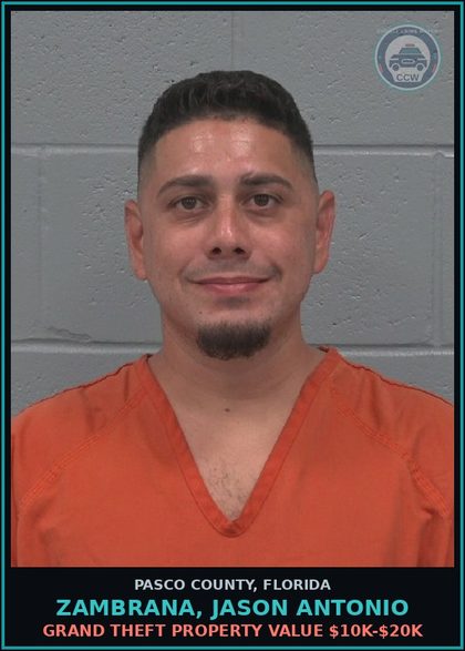 CCW arrest card for ZAMBRANA, JASON ANTONIO in Pasco County: GRAND THEFT PROPERTY VALUE $10K-$20K