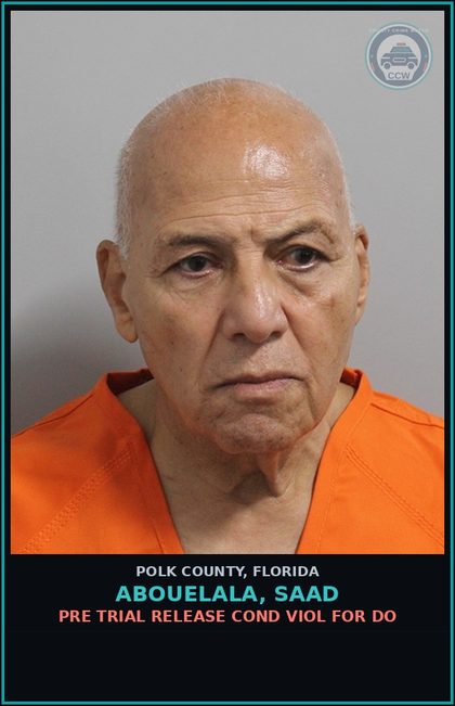 CCW arrest card for ABOUELALA, SAAD in Polk County: Pre Trial Release Cond Viol For Do