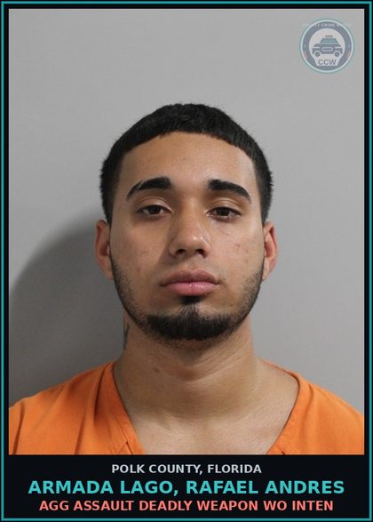 CCW arrest card for ARMADA LAGO, RAFAEL ANDRES in Polk County: Agg Assault Deadly Weapon WO Inten