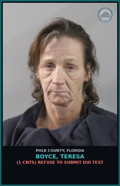 CCW arrest card for BOYCE, TERESA in Polk County: (1 cnts) REFUSE TO SUBMIT DUI TEST