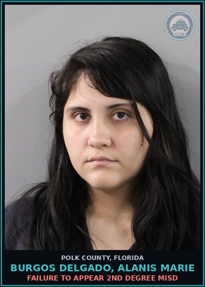 CCW arrest card for BURGOS DELGADO, ALANIS MARIE in Polk County: FAILURE TO APPEAR 2nd Degree Misd