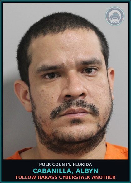 CCW arrest card for CABANILLA, ALBYN in Polk County: Follow Harass Cyberstalk Another