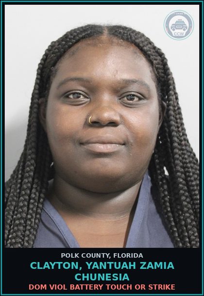 CCW arrest card for CLAYTON, YANTUAH ZAMIA CHUNESIA in Polk County: Dom Viol Battery Touch or Strike