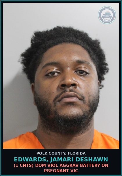 CCW arrest card for EDWARDS, JAMARI DESHAWN in Polk County: (1 cnts) DOM VIOL AGGRAV BATTERY ON PREGNANT VICTIM