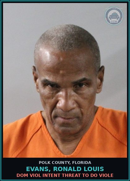 CCW arrest card for EVANS, RONALD LOUIS in Polk County: Dom Viol Intent Threat To Do Viole