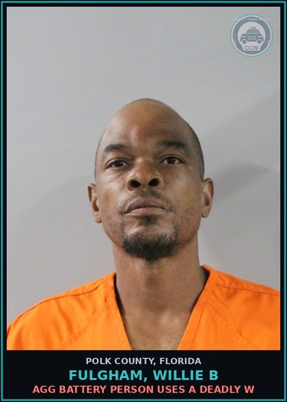 CCW arrest card for FULGHAM, WILLIE B in Polk County: Agg Battery Person Uses A Deadly W