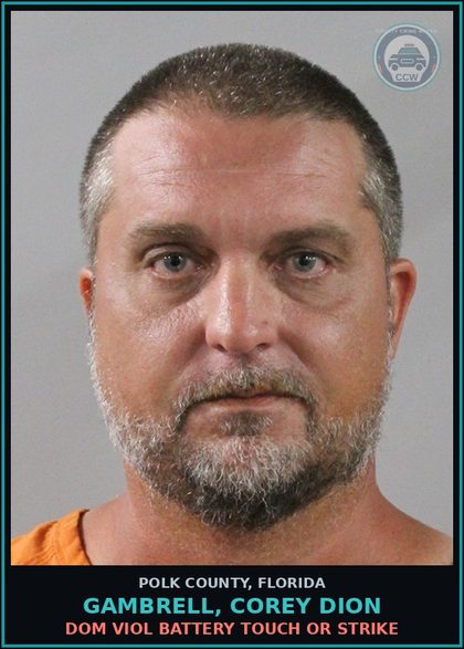 CCW arrest card for GAMBRELL, COREY DION in Polk County: Dom Viol Battery Touch or Strike