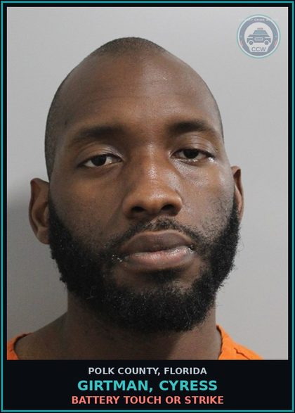 CCW arrest card for GIRTMAN, CYRESS in Polk County: Battery Touch Or Strike