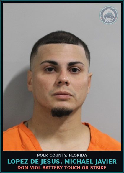 CCW arrest card for LOPEZ DE JESUS, MICHAEL JAVIER in Polk County: Dom Viol Battery Touch or Strike