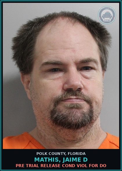 CCW arrest card for MATHIS, JAIME D in Polk County: Pre Trial Release Cond Viol For Do