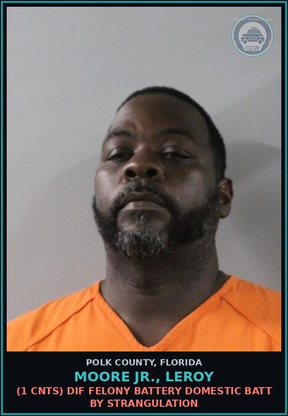 CCW arrest card for MOORE JR., LEROY in Polk County: (1 cnts) DIF FELONY BATTERY DOMESTIC BATT BY STRANGULATION