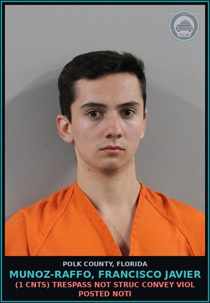 CCW arrest card for MUNOZ-RAFFO, FRANCISCO JAVIER in Polk County: (1 cnts) TRESPASS NOT STRUC CONVEY VIOL POSTED NOTI
