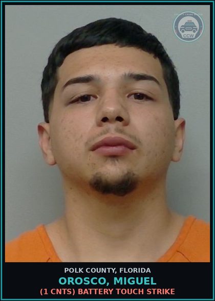 CCW arrest card for OROSCO, MIGUEL in Polk County: (1 cnts) BATTERY TOUCH STRIKE