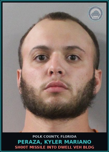 CCW arrest card for PERAZA, KYLER MARIANO in Polk County: Shoot Missile into Dwell Veh Bldg
