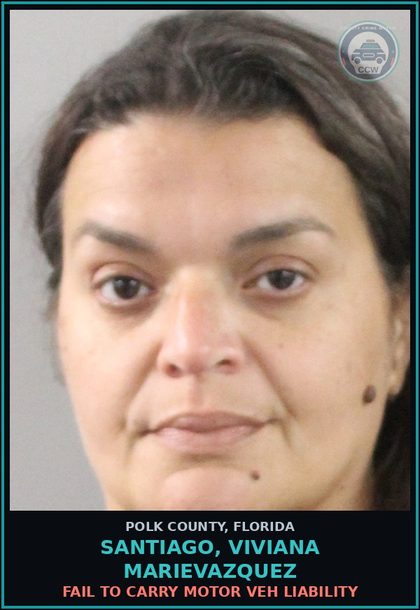CCW arrest card for SANTIAGO, VIVIANA MARIEVAZQUEZ in Polk County: Fail to Carry Motor Veh Liability