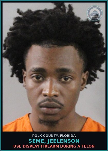 CCW arrest card for SEME, JEELENSON in Polk County: Use Display Firearm During a Felon