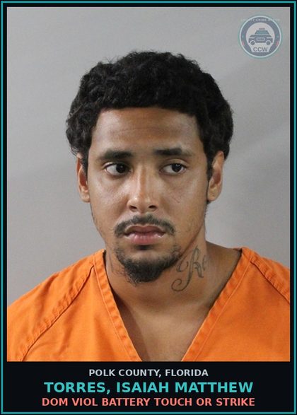 CCW arrest card for TORRES, ISAIAH MATTHEW in Polk County: Dom Viol Battery Touch or Strike