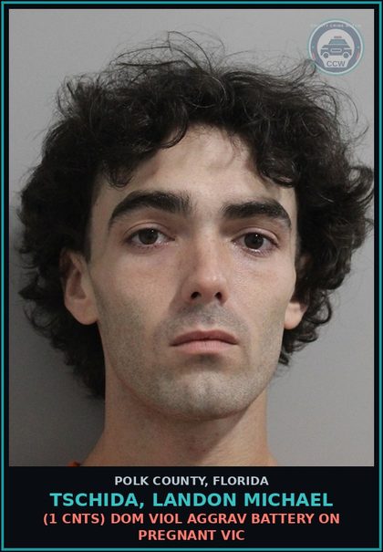 CCW arrest card for TSCHIDA, LANDON MICHAEL in Polk County: (1 cnts) Dom Viol Aggrav Battery on Pregnant Victim