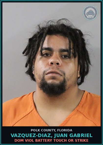 CCW arrest card for VAZQUEZ-DIAZ, JUAN GABRIEL in Polk County: Dom Viol Battery Touch or Strike