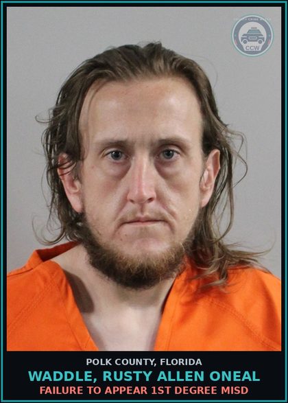 CCW arrest card for WADDLE, RUSTY ALLEN ONEAL in Polk County: FAILURE TO APPEAR 1st Degree Misd
