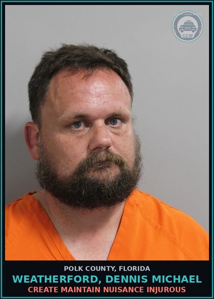 CCW arrest card for WEATHERFORD, DENNIS MICHAEL in Polk County: Create Maintain Nuisance Injurous
