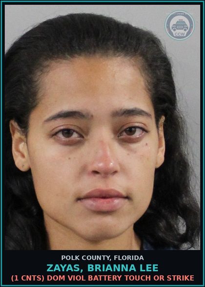CCW arrest card for ZAYAS, BRIANNA LEE in Polk County: (1 cnts) DOM VIOL BATTERY TOUCH OR STRIKE