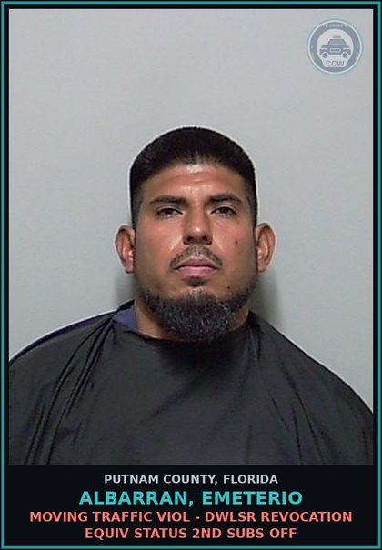 CCW arrest card for ALBARRAN, EMETERIO in Putnam County: MOVING TRAFFIC VIOL - DWLSR REVOCATION EQUIV STATUS 2ND SUBS OFF