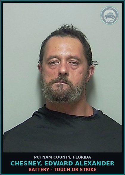 CCW arrest card for CHESNEY, EDWARD ALEXANDER in Putnam County: BATTERY - TOUCH OR STRIKE