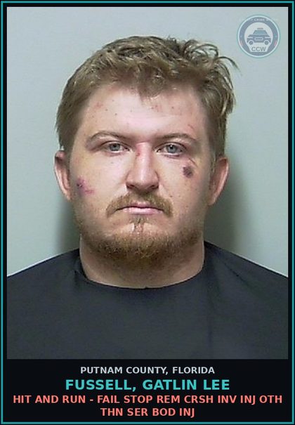 CCW arrest card for FUSSELL, GATLIN LEE in Putnam County: HIT AND RUN - FAIL STOP REM CRSH INV INJ OTH THN SER BOD INJ