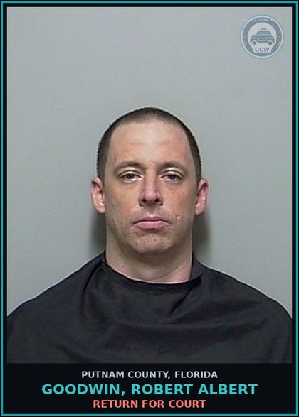 CCW arrest card for GOODWIN, ROBERT ALBERT in Putnam County: RETURN FOR COURT