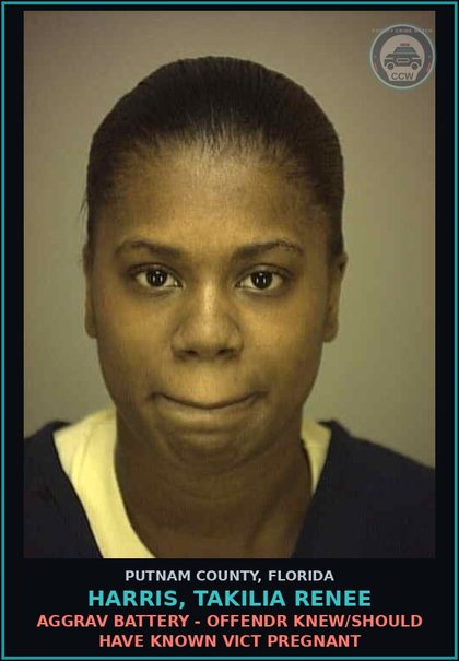 CCW arrest card for HARRIS, TAKILIA RENEE in Putnam County: AGGRAV BATTERY - OFFENDR KNEW/SHOULD HAVE KNOWN VICT PREGNANT
