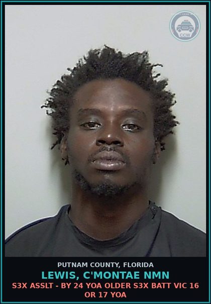 CCW arrest card for LEWIS, C'MONTAE NMN in Putnam County: s3x ASSLT - BY 24 YOA OLDER s3x BATT VICTIM 16 OR 17 YOA
