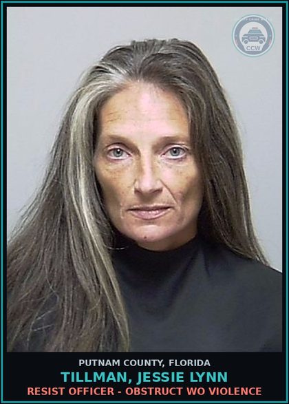 CCW arrest card for TILLMAN, JESSIE LYNN in Putnam County: RESIST OFFICER - OBSTRUCT WO VIOLENCE