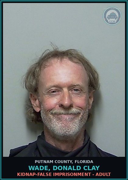 CCW arrest card for WADE, DONALD CLAY in Putnam County: KIDNAP-FALSE IMPRISONMENT - ADULT